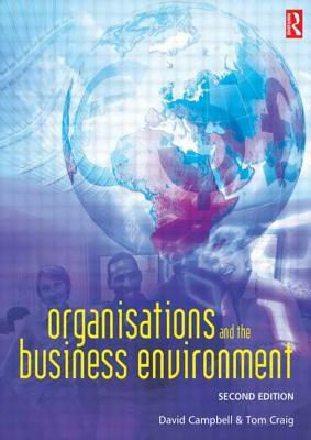 Organizations and the Business Environment by Tom Craig, David Campbell