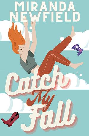 Catch My Fall by Miranda Newfield