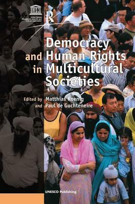 Democracy and Human Rights in Multicultural Societies by Paul De Guchteneire