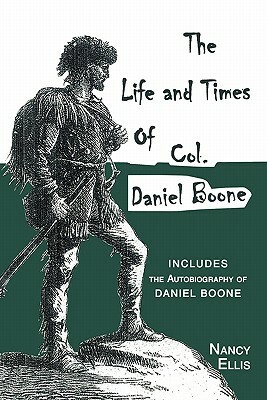 Life and Times of Col. Daniel Boone by Nancy Ellis