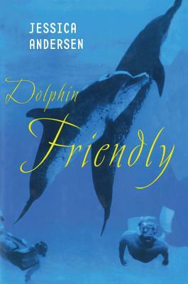 Dolphin Friendly by Jessica Andersen