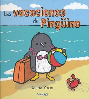 Las Vacaciones de Pinguino by Salina Yoon