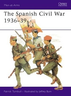 The Spanish Civil War 1936–39 by Jeffrey Burn, Patrick Turnbull