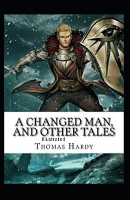 A Changed Man and Other Tales Illustrated by Thomas Hardy