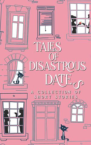 Tales of Disastrous Dates by D.C. Gomez, Kristene Michelle, Jamie Dalton