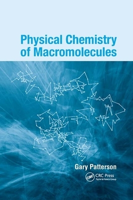 Physical Chemistry of Macromolecules by Gary Patterson