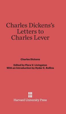 Charles Dickens's Letters to Charles Lever by Charles Dickens