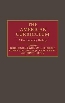The American Curriculum: A Documentary History by Craig Kridel, John T. Holton, Robert V. Bullough