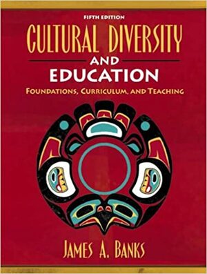 Cultural Diversity and Education by James A. Banks