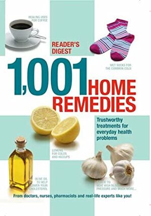 1001 Home Remedies: Trustworthy Treatments For Everyday Health Problems by Reader's Digest Association