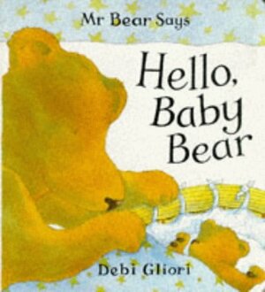 Hello, Baby Bear by Debi Gliori