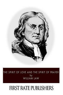 The Spirit of Love and The Spirit of Prayer by William Law