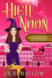 High Noon (Brookhaven Cozy Mysteries #1) by S.E. Biglow