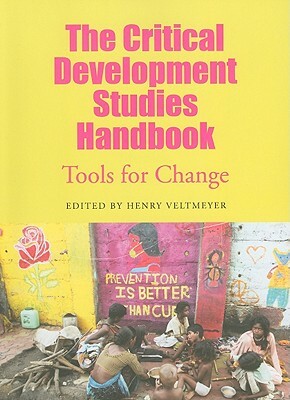 The Critical Development Studies Handbook: Tools for Change by Henry Veltmeyer