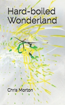 Hard-boiled Wonderland by Chris Morton