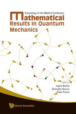 Mathematical Results in Quantum Mechanics - Proceedings of the Qmath10 Conference by 