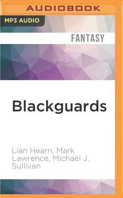 Blackguards: Tales of Assassins, Mercenaries, and Rogues by Lian Hearn, Michael J. Sullivan, Mark Lawrence