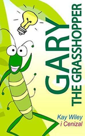 Gary The Grasshopper: A Beautifully Illustrated Children's E-Book by Kay Wiley