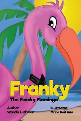 Franky the Finicky Flamingo by Wanda Luthman