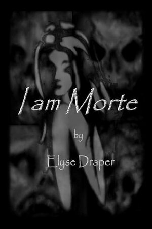 I am Morte by Elyse Draper