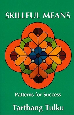 Skillful Means: Patterns for Success by Tarthang Tulku