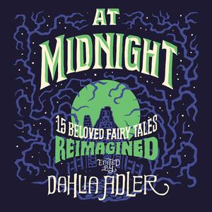 At Midnight: 15 Beloved Tales Reimagined by Dahlia Adler