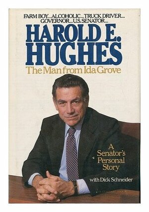 The Man from Ida Grove: A Senator's Personal Story by Harold E. Hughes, Dick Schneider