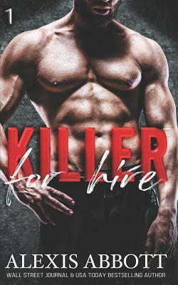 Killer for Hire: A Bad Boy Mafia Romance by Alexis Abbott