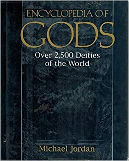Encyclopedia of Gods: Over 2,500 Deities of the World by Michael Jordan