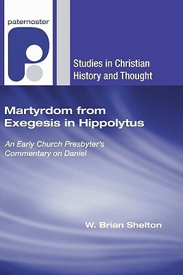 Martyrdom from Exegesis in Hippolytus by W. Brian Shelton