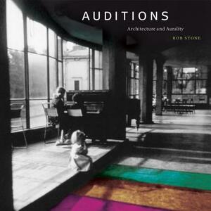 Auditions: Architecture and Aurality by Rob Stone