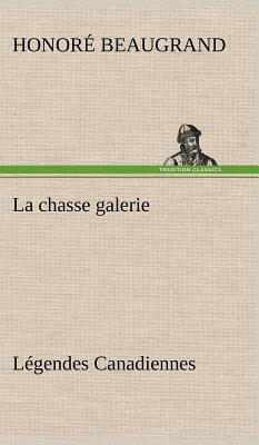 La Chasse Galerie Légendes Canadiennes by Honoré Beaugrand