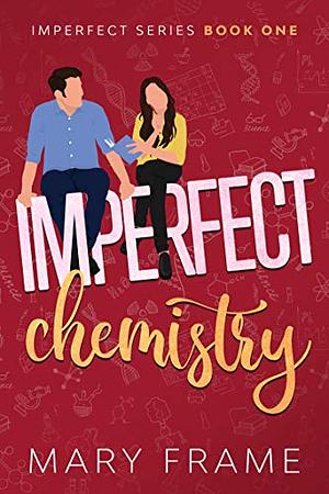 Imperfect Chemistry by Mary Frame