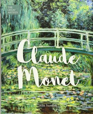 The Great Artists: Claude Monet by Ann Sumner
