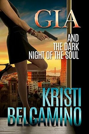 Gia and the Dark Night of the Soul by Kristi Belcamino