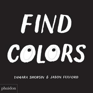 Find Colors: Published in Association with the Whitney Museum of American Art by Jason Fulford