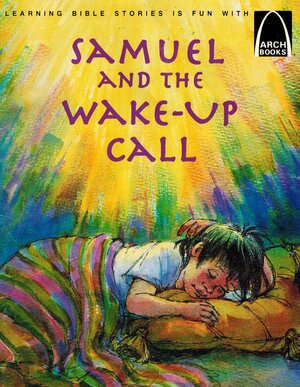 Samuel and the Wake Up Call: 1 Samuel 1-3 for Children by Jane Fryar