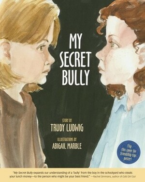My Secret Bully by Abigail Marble, Trudy Ludwig