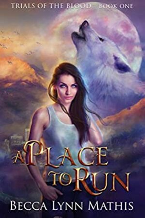 A Place to Run by Becca Lynn Mathis