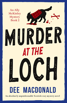 Murder at the Loch (An Ally McKinley Mystery Book 2) by Dee Mcdonald