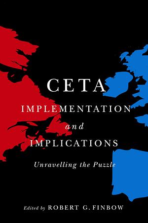 CETA Implementation and Implications: Unravelling the Puzzle by Robert G. Finbow