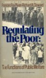 Regulating The Poor: The Functions Of Public Welfare by Richard A. Cloward, Frances Fox Piven