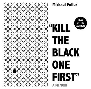 "Kill The Black One First" by Michael Fuller