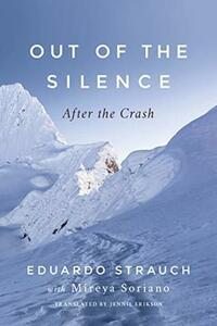 Out of the Silence: After the Crash by Mireya Soriano, Eduardo Strauch Urioste