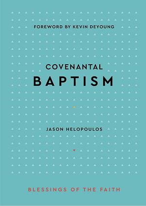 Covenantal Baptism by Jason Helopoulos