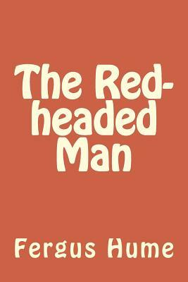The Red-headed Man by Fergus Hume