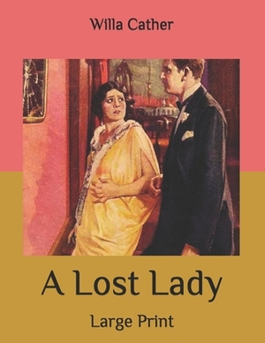 A Lost Lady: Large Print by Willa Cather