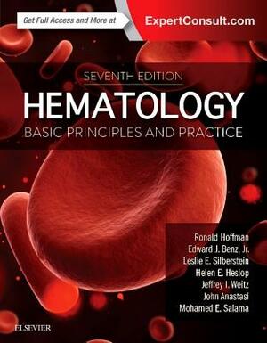 Hematology: Basic Principles and Practice by Leslie E. Silberstein, John Anastasi