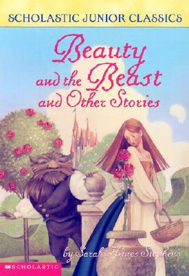 Beauty and the Beast and Other Stories by Sarah Hines Stephens