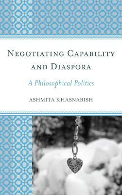 Negotiating Capablitily and Diaspora by Ashmita Khasnabish